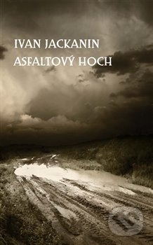 Kniha: Asfaltový hoch (Ivan Jackanin). Volvox Globator, 2020 Kniha: Asfaltový hoch (Ivan Jackanin). Volvox Globator, 2020