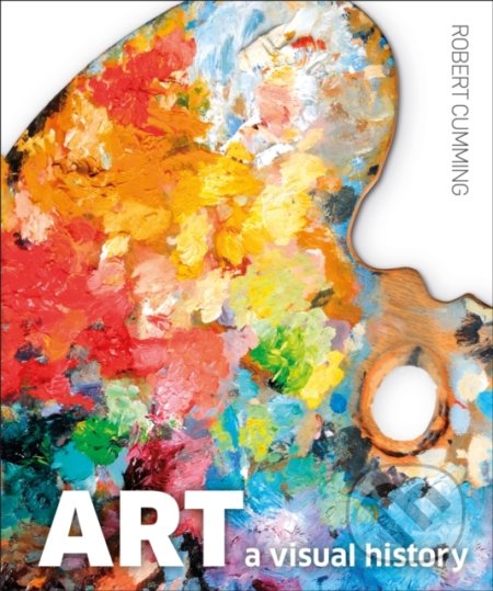 Kniha: Art: A Visual History (Robert Cumming). Dorling Kindersley, 2020 Kniha: Art: A Visual History (Robert Cumming). Dorling Kindersley, 2020