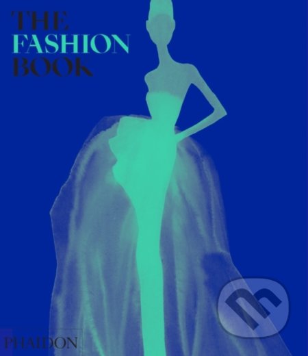 Kniha: The Fashion Book (Phaidon). Phaidon, 2020 Kniha: The Fashion Book (Phaidon). Phaidon, 2020