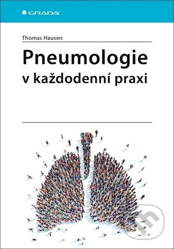 Kniha: Pneumologie v každodenní praxi (Thomas Hausen). Grada, 2020 Kniha: Pneumologie v každodenní praxi (Thomas Hausen). Grada, 2020