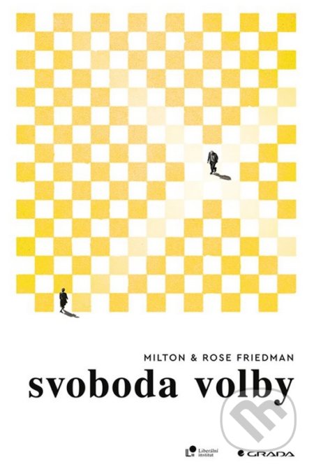 Kniha: Svoboda volby (Milton Friedman a Rose Friedman). Grada, 2020 Kniha: Svoboda volby (Milton Friedman a Rose Friedman). Grada, 2020
