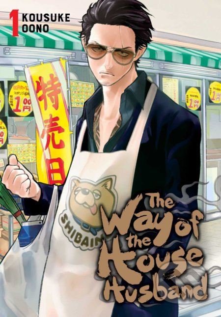 Kniha: The Way of the Househusband (Volume 1) (Kousuke Oono). Viz Media, 2019 Kniha: The Way of the Househusband (Volume 1) (Kousuke Oono). Viz Media, 2019