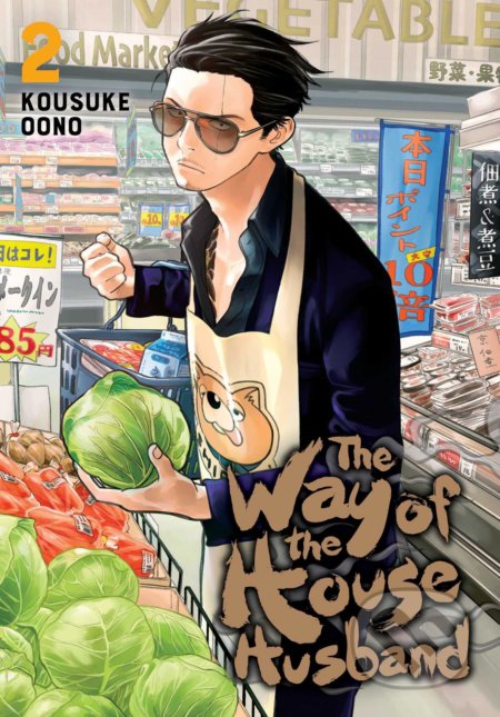 Kniha: The Way of the Househusband (Volume 2) (Kousuke Oono). Viz Media, 2020 Kniha: The Way of the Househusband (Volume 2) (Kousuke Oono). Viz Media, 2020