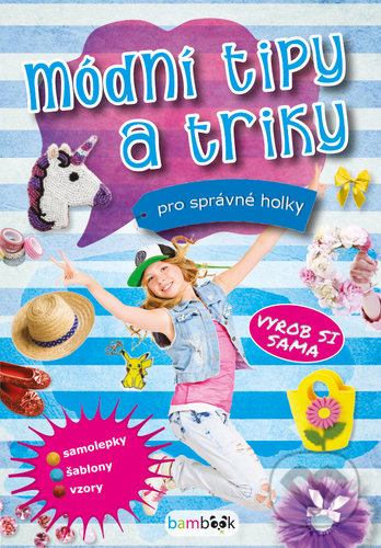 Kniha: Módní tipy a triky pro správné holky (Bambook). Bambook, 2020 Kniha: Módní tipy a triky pro správné holky (Bambook). Bambook, 2020