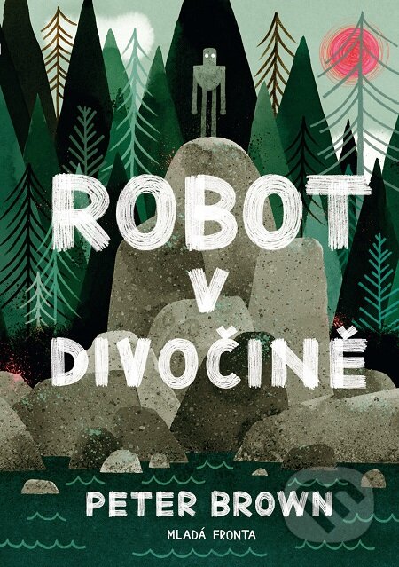 E-kniha: Robot v divočině (Peter Brown). Mladá fronta, 2019 E-kniha: Robot v divočině (Peter Brown). Mladá fronta, 2019