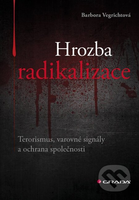E-kniha: Hrozba radikalizace (Barbora Vegrichtová). Grada, 2019 E-kniha: Hrozba radikalizace (Barbora Vegrichtová). Grada, 2019
