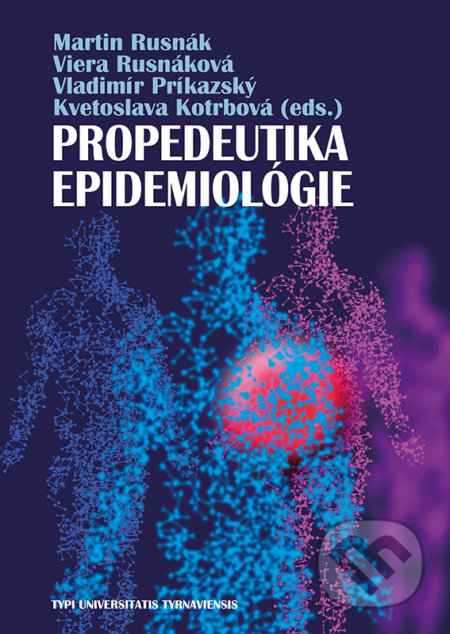 Kniha: Propedeutika epidemiológie (Martin Rusnák, Viera Rusnáková a Vladimír Príkazský). Typi Universitatis Tyrnaviensis, 2020 Kniha: Propedeutika epidemiológie (Martin Rusnák, Viera Rusnáková a Vladimír Príkazský). Typi Universitatis Tyrnaviensis, 2020
