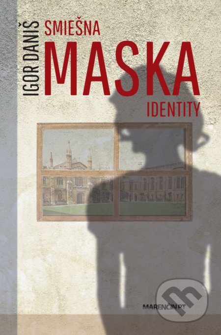 Kniha: Smiešna maska identity (Igor Daniš). Marenčin PT, 2020 Kniha: Smiešna maska identity (Igor Daniš). Marenčin PT, 2020