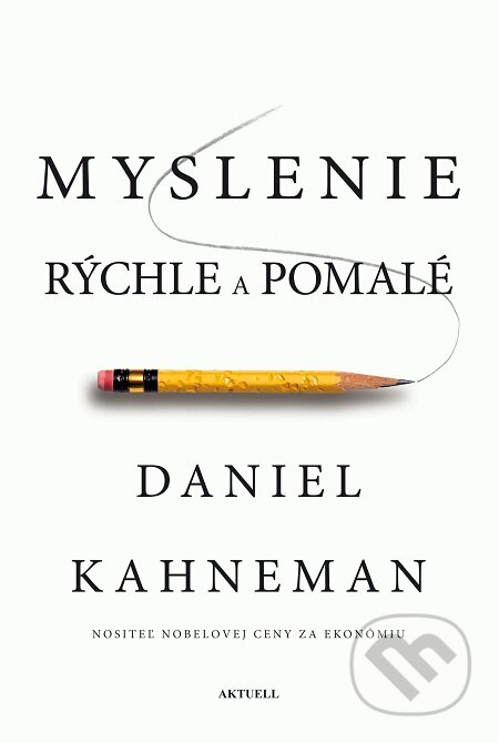 E-kniha: Myslenie rýchle a pomalé (Daniel Kahneman). Aktuell, 2019 E-kniha: Myslenie rýchle a pomalé (Daniel Kahneman). Aktuell, 2019