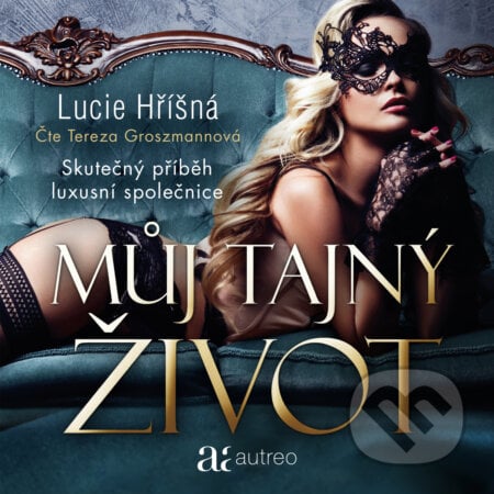 Můj tajný život - Skutečný příběh luxusní společnice - Lucie Hříšná, Autreo, 2020
