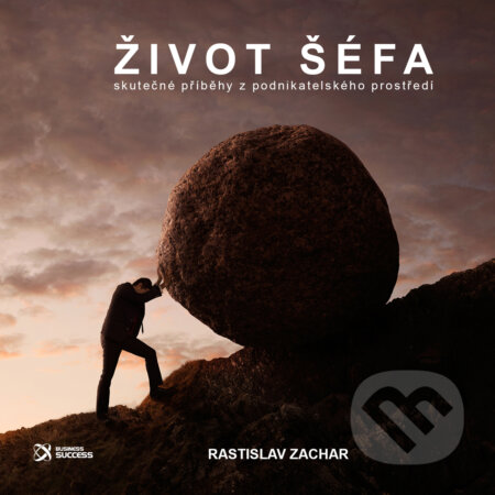 Audiokniha: Život šéfa (Rastislav Zachar). Business Success, 2020 Audiokniha: Život šéfa (Rastislav Zachar). Business Success, 2020