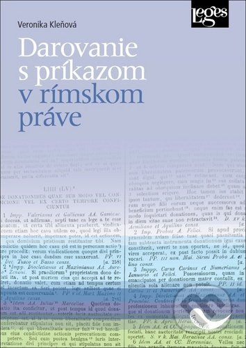Kniha: Darovanie s príkazom v rímskom práve (Veronika Kleňová). Leges, 2020 Kniha: Darovanie s príkazom v rímskom práve (Veronika Kleňová). Leges, 2020