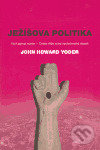 Kniha: Ježíšova politika (John Howard Yoder). Eman, 2005 Kniha: Ježíšova politika (John Howard Yoder). Eman, 2005