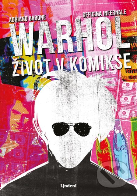 Kniha: Andy Warhol: Život v komikse (Adriano Barone). Lindeni, 2020 Kniha: Andy Warhol: Život v komikse (Adriano Barone). Lindeni, 2020