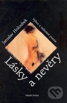 Kniha: Lásky a nevěry (Jaroslav Holoubek). Mladá fronta, 2008 Kniha: Lásky a nevěry (Jaroslav Holoubek). Mladá fronta, 2008