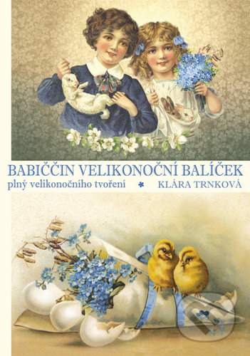 Babiččin velikonoční balíček (Klára Trnková). Studio Trnka, 2020 Babiččin velikonoční balíček (Klára Trnková). Studio Trnka, 2020