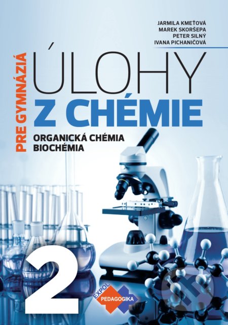Kniha: Úlohy z chémie 2 - pre gymnáziá (Ivana Pichaničová, Jarmila Kmeťová, Marek Skoršepa a Peter Silný). Expol Pedagogika, 2020 Kniha: Úlohy z chémie 2 - pre gymnáziá (Ivana Pichaničová, Jarmila Kmeťová, Marek Skoršepa a Peter Silný). Expol Pedagogika, 2020