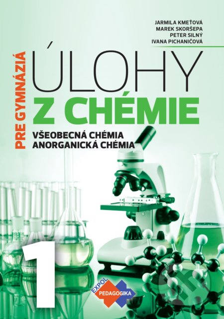 Kniha: Úlohy z chémie 1 - pre gymnáziá (Ivana Pichaničová, Jarmila Kmeťová, Marek Skoršepa a Peter Silný). Expol Pedagogika, 2020 Kniha: Úlohy z chémie 1 - pre gymnáziá (Ivana Pichaničová, Jarmila Kmeťová, Marek Skoršepa a Peter Silný). Expol Pedagogika, 2020