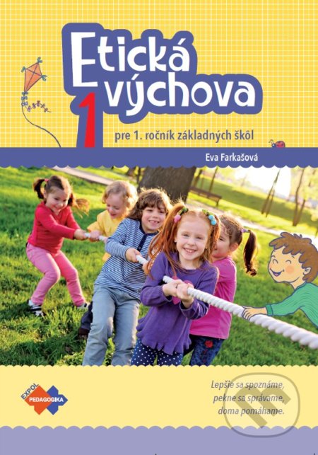 Kniha: Etická výchova 1 - pre 1. ročník základných škôl (Eva Farkašová). Expol Pedagogika, 2020 Kniha: Etická výchova 1 - pre 1. ročník základných škôl (Eva Farkašová). Expol Pedagogika, 2020
