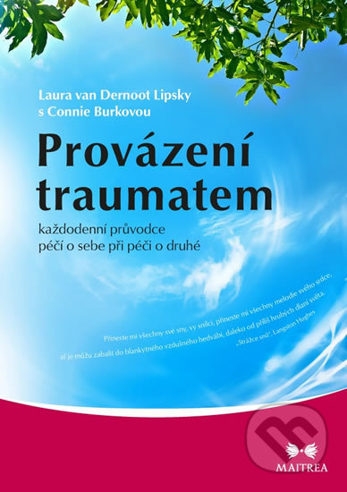 Kniha: Provázení traumatem (Connie Burková a Laura van Dernoot Lipsky). Maitrea, 2020 Kniha: Provázení traumatem (Connie Burková a Laura van Dernoot Lipsky). Maitrea, 2020