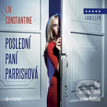 Audiokniha: Poslední paní Parrishová (Liv Constantine). Voxi, 2020 Audiokniha: Poslední paní Parrishová (Liv Constantine). Voxi, 2020