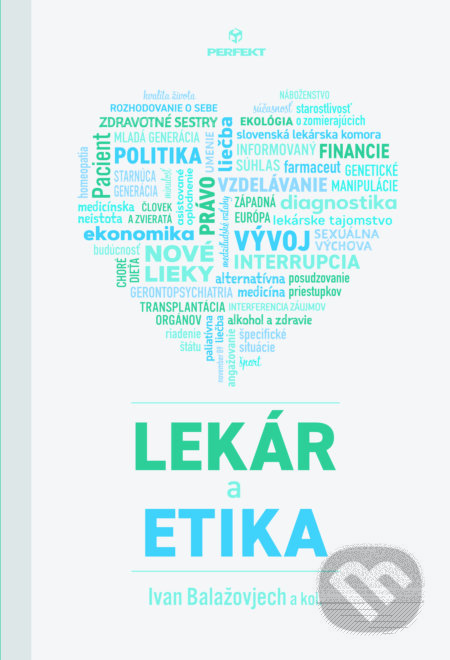 Kniha: Lekár a etika (Ivan Balažovjech a kolektív). Perfekt, 2020 Kniha: Lekár a etika (Ivan Balažovjech a kolektív). Perfekt, 2020