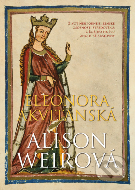 Kniha: Eleonora Akvitánská (Alison Weir). BB/art, 2020 Kniha: Eleonora Akvitánská (Alison Weir). BB/art, 2020