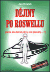 Kniha: Dějiny po Roswellu (Jan Kristek). AOS Publishing, 1999 Kniha: Dějiny po Roswellu (Jan Kristek). AOS Publishing, 1999