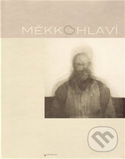 Kniha: Měkkohlaví (Galerie města Plzně). Galerie města Plzně, 2009 Kniha: Měkkohlaví (Galerie města Plzně). Galerie města Plzně, 2009