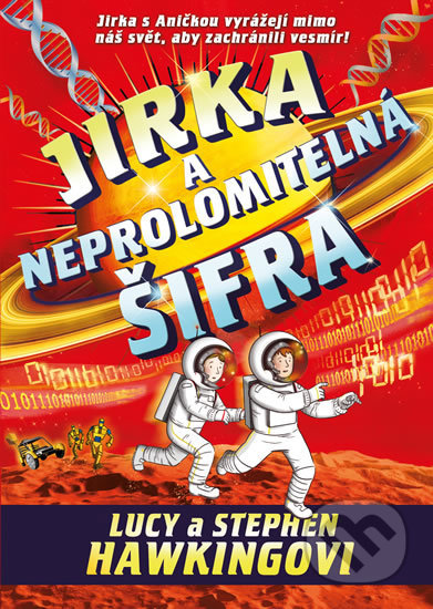Kniha: Jirka a neprolomitelná šifra (Lucy Hawking a Stephen Hawking). Pikola, 2020 Kniha: Jirka a neprolomitelná šifra (Lucy Hawking a Stephen Hawking). Pikola, 2020