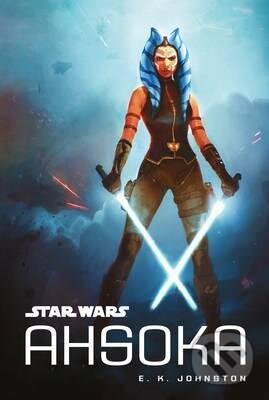 Kniha: Star Wars: Ahsoka (E.K. Johnston). Egmont Books, 2017 Kniha: Star Wars: Ahsoka (E.K. Johnston). Egmont Books, 2017