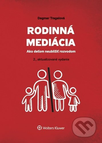 Kniha: Rodinná mediácia (Dagmar Tragalová). Wolters Kluwer, 2020 Kniha: Rodinná mediácia (Dagmar Tragalová). Wolters Kluwer, 2020