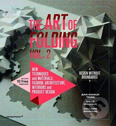 Kniha: The Art of Folding 2 (Chloe Genevaux a Guillaume Bounoure). Promopress, 2020 Kniha: The Art of Folding 2 (Chloe Genevaux a Guillaume Bounoure). Promopress, 2020