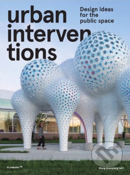 Kniha: Urban Intervention (Wang Shaoqiang). Flamant, 2020 Kniha: Urban Intervention (Wang Shaoqiang). Flamant, 2020