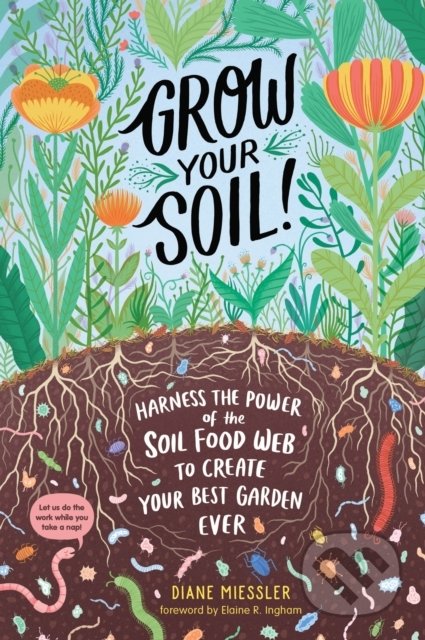 Kniha: Grow Your Soil! (Diane Miessler). Storey Publishing, 2020 Kniha: Grow Your Soil! (Diane Miessler). Storey Publishing, 2020