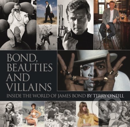 Bond, Beauties and Villains - Terry O&#039;Neill, ACC Art Books, 2020