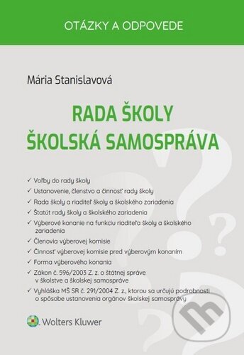 Kniha: Rada školy, Školská samospráva (Mária Stanislavová). Wolters Kluwer, 2020 Kniha: Rada školy, Školská samospráva (Mária Stanislavová). Wolters Kluwer, 2020