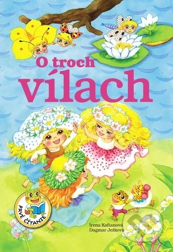 Kniha: O troch vílach (Irena Kaftanová). Ottovo nakladateľstvo, 2020 Kniha: O troch vílach (Irena Kaftanová). Ottovo nakladateľstvo, 2020