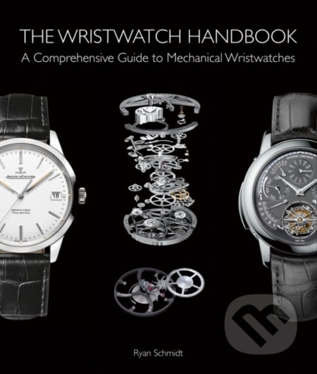 Kniha: The Wristwatch Handbook (Ryan Schmidt). ACC Art Books, 2016 Kniha: The Wristwatch Handbook (Ryan Schmidt). ACC Art Books, 2016