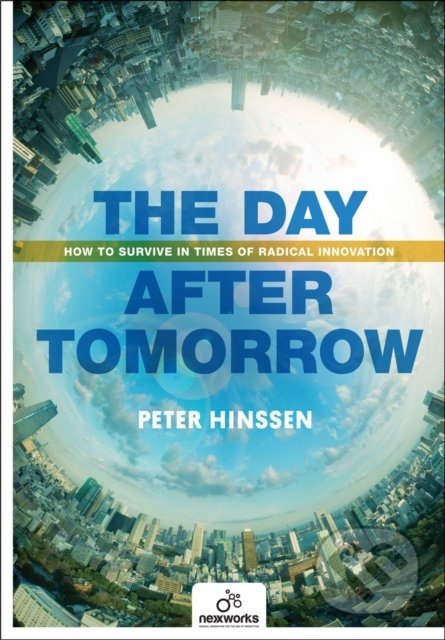 Kniha: The Day after Tomorrow (Peter Hinssen). Lannoo, 2017 Kniha: The Day after Tomorrow (Peter Hinssen). Lannoo, 2017