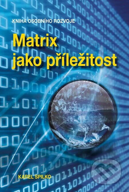 E-kniha: Matrix jako příležitost (Karel Spilko). Trans World Tour, 2019 E-kniha: Matrix jako příležitost (Karel Spilko). Trans World Tour, 2019
