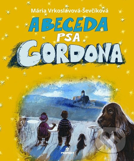 Abeceda psa Gordona - Mária Ševčíková-Vrkoslavová, Perfekt, 2019