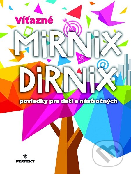 E-kniha: Víťazné Mirnix Dirnix (Perfekt). Perfekt, 2019 E-kniha: Víťazné Mirnix Dirnix (Perfekt). Perfekt, 2019