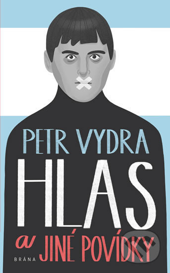 Kniha: Hlas a jiné povídky (Petr Vydra). Brána, 2020 Kniha: Hlas a jiné povídky (Petr Vydra). Brána, 2020
