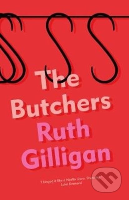 Kniha: The Butchers (Ruth Gilligan). Atlantic Books, 2020 Kniha: The Butchers (Ruth Gilligan). Atlantic Books, 2020