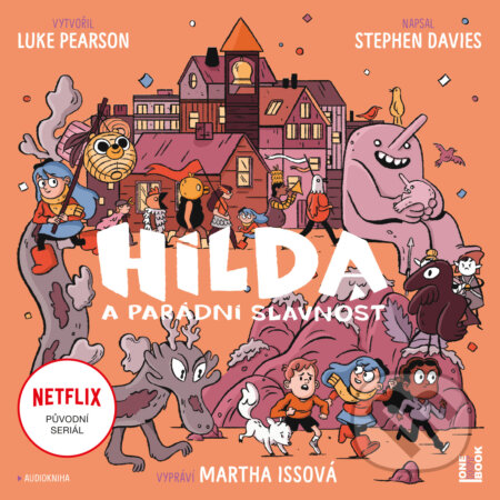 Audiokniha: Hilda a parádní slavnost (Luke Pearson a Stephen Davies). OneHotBook, 2020 Audiokniha: Hilda a parádní slavnost (Luke Pearson a Stephen Davies). OneHotBook, 2020