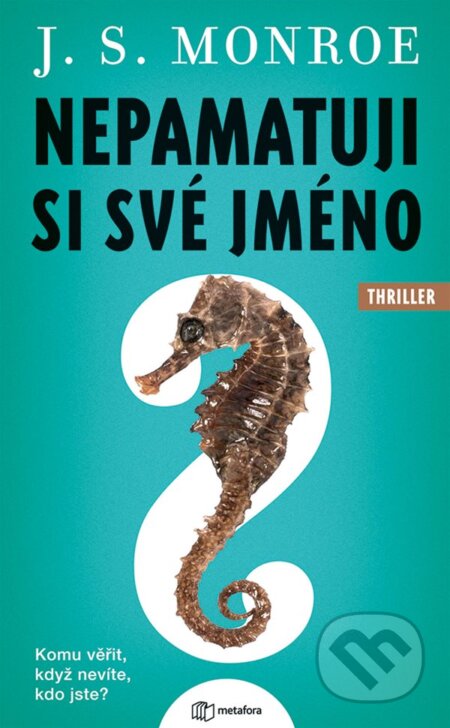 E-kniha: Nepamatuji si své jméno (J. S. Monroe). Grada, 2019 E-kniha: Nepamatuji si své jméno (J. S. Monroe). Grada, 2019