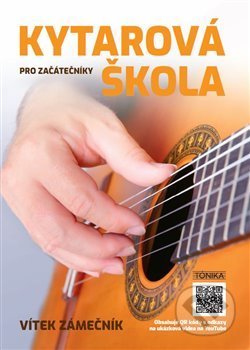 Kniha: Kytarová škola pro začátečníky (Vítek Zámečník). Tonika, 2020 Kniha: Kytarová škola pro začátečníky (Vítek Zámečník). Tonika, 2020