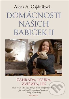 Kniha: Domácnosti našich babiček II (Alena Anežka Gajdušková). Dauphin, 2020 Kniha: Domácnosti našich babiček II (Alena Anežka Gajdušková). Dauphin, 2020