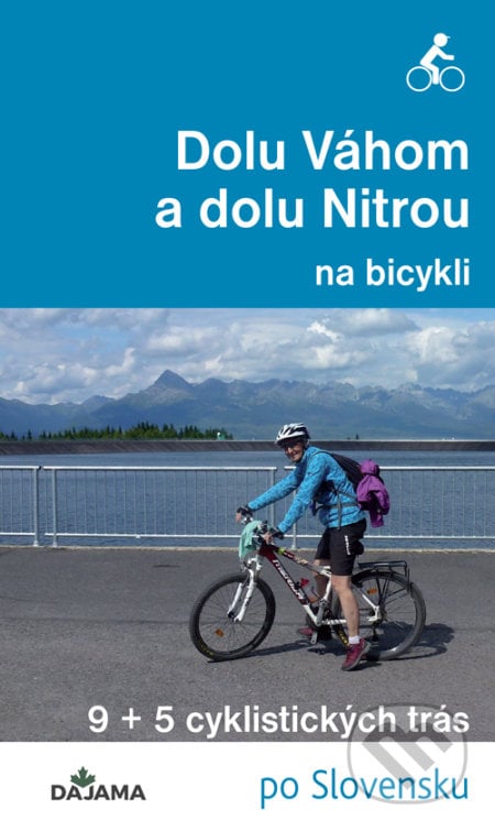 Dolu Váhom a dolu Nitrou na bicykli - Eva Dučaiová, DAJAMA, 2020
